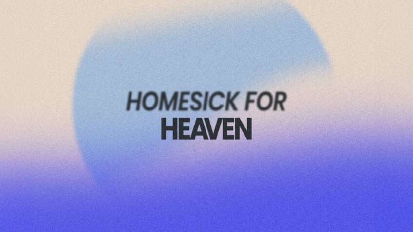 Homesick for Heaven